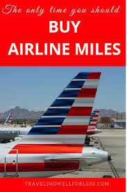 The Only Time You Should Buy Airline Miles Travel Tips Trip Planning Travel Blogger
