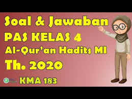 Soal yang disajikan berasal dari soal uambn mapel al qur an hadits akidah akhlak fikih sejarah kebudayaan islam ski dan bahasa arab tahun 2016 2017. Soal Pas Al Quran Hadits Kelas 4 Dan Jawaban Kma 183 Youtube