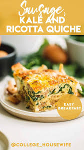 Sausage Kale And Ricotta Quiche College Housewife Recipe Quiche Recipes Easy Delicious Breakfast Recipes Quiche Recipes