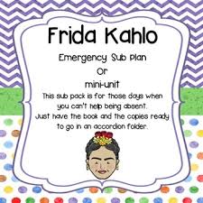 Mini Unit On Frida Kahlo Or Use Them For Subs Includes Activities For Reading Writing Math Social Art Lessons Elementary Frida Kahlo Emergency Sub Plans
