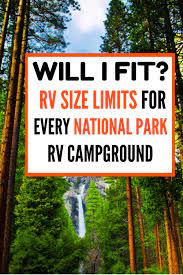 2020 Guide National Parks Rv Length Every Park The Roving Foley S Travel Trailer Camping Rv Camping Tips Camping Trips