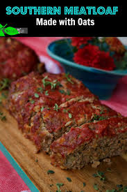 How To Make Moist Southern Meatloaf Recipe Made With Oats Recipe Southern Meatloaf Recipe Southern Meatloaf Meatloaf