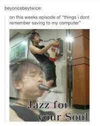 Jazz For Your Soul Meme By Lizkettner Memedroid
