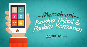 Memahami Revolusi Digital Dan Perilaku Konsumen Media Bisnis Online