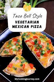 Mexican Pizza Taco Bell Style Vegetarian Mexican Pizza Recipe Vegetarian Mexican Pizza Mexican Pizza Recipes