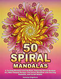 A flip through of 50 nighttime mandalas by kameliya. 50 Spiral Mandalas A Thrilling Mandala Coloring Book Featuring Helical Mandala Art Whirl Shaped Designs And Vortex Mandalas With Swirling Elements And Curled Details Angelkova Kameliya Amazon De Bucher