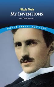 Many of tesla's patents were in the united states, britain, and canada, but. My Inventions And Other Writings Dover Thrift Editions Nikola Tesla Amazon De Bucher
