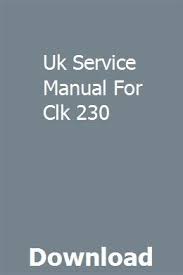 With a servicecare plan you'll know exactly how much your scheduled servicing costs will be. Uk Service Manual For Clk 230 Press Kit Template User Manual Manual