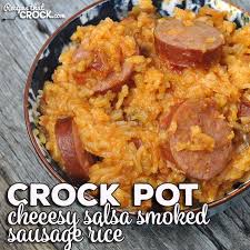 Cheesy Salsa Crock Pot Smoked Sausage Rice Recipe Is Super Easy And You Don T Have To Cook Your R Easy Sausage Recipes Smoked Sausage Crockpot Recipes Mexican