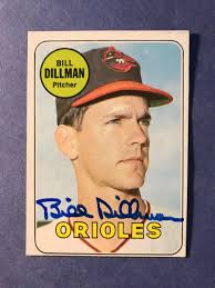 SIGNED BILL DILLMAN 1969 TOPPS AUTOGRAPHED BASEBALL CARD