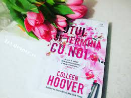 Via nu se pricepe prea bine. Totul Se TerminÄ Cu Noi Colleen Hoover Tot Despre