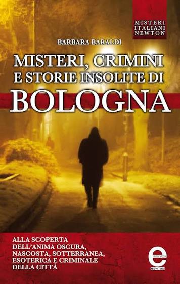 Copertina di Misteri, crimini e storie insolite di Bologna di Barbara Baraldi