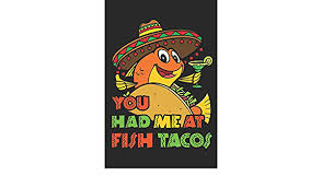 Maybe you would like to learn more about one of these? You Had Me At Fish Tacos Taco Journal Blank Paperback Notebook For Taco Lovers 150 Pages College Ruled Maylor Gifts 9781696260459 Amazon Com Books