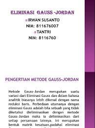 Metode ini dimodifikasi oleh wilhelm jordan seorang insinyur jerman pada tahun 1887. Eliminasi Gauss Jordan Irwan Pdf
