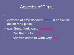 List of adverbs of time Adverbs An Adverb Tells Us More About A