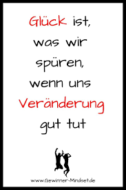 Gluck Ist Veranderung Gluck Ist Coole Spruche Spruche Zitate Weisheiten