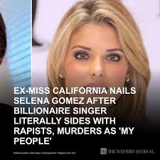 Ex-Miss California Nails Selena Gomez After Billionaire Singer Literally  Sides with Rapists, Murders as 'My People': Gomez is an American citizen  who just called the murderers, rapists, and drug fiends being deported “