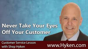 Never Take Your Eyes off Your Customers