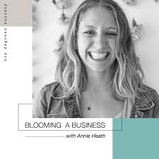 Blooming a Business with Annie Heath