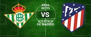 Betis are in form and playing with real belief at the benito villamarin. Real Betis Vs Atletico De Madrid
