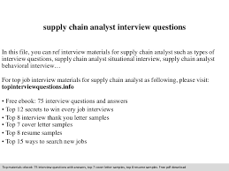Supply chain analyst responsibilities include: Supply Chain Analyst Interview Questions