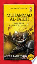 Muhammad al fatih sang penakluk konstantinopel. Sultan Muhammad Al Fateh Penakluk Konstantinopel Abdul Latip Talib Google Books