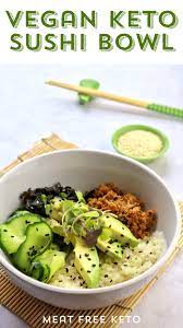 Vegan Keto Sushi Bowl Meat Free Keto Vegan Keto Recipes Recipe Vegan Keto Recipes Vegetarian Sushi Vegan Keto