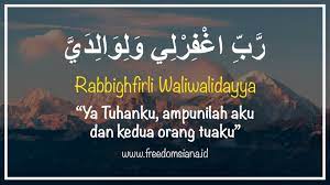 Doa anak untuk kedua orang tua itu bahkan bisa menjadi amal jariyah yang pahalanya akan tetap mengalir untuk kedua orang tua di alam baka. Rabbighfirli Waliwalidayya Tulisan Arab Dan Artinya Freedomsiana