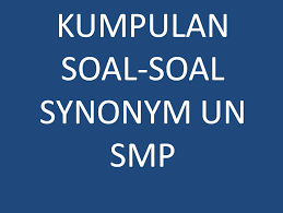 Kumpulan soal latihan ujian penerimaan calon pegawai negeri sipil bahasa inggris 1. Kumpulan Soal Soal Synonym Bahasa Inggris Smp English Ninety