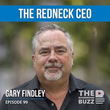 Episode 99 — Franchising with The Redneck CEO, Gary Findley