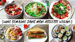 Une Semaine Dans Mon Assiette Vegan Youtube Healthy Recipes Food Vegan Recipes