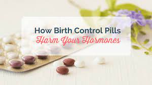 How Birth Control Pills Can Harm Your Hormones Health