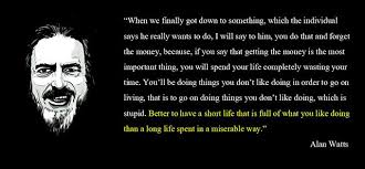 Top 7 Quotes By Alan Watts | WHAT&#39;S THE POINT OF LIVING AVERAGE? via Relatably.com