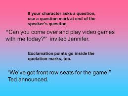 How's it supposed to look on the page? Punctuating Dialogue What Are The Rules Directions On Any Of The Slides That Have Images You Can Click On Them For Animation If The Images Are On Ppt Download