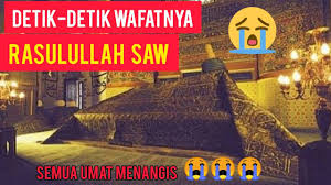 Tarikh lahir & wafat nabi muhammad. Detik Detik Wafatnya Nabi Muhammad Saw Kisah Terakhir Nabi Sebelum Wafat Youtube
