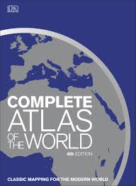 An atlas is a collection of maps; Complete Atlas Of The World 4th Ed By Dk Penguin Books Australia