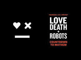 Love Death And Robots Episode 1 Watch Online Free Love Death Robots Live Countdown Mature Audiences Only Netflix Youtube