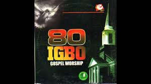 80 Igbo Gospel Worship Worship Songs Praise Songs Worship