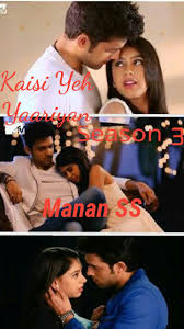Most iconic couple manik & nandini are back with three times the love & passion. Kaisi Yeh Yaariyan Season 3 Manan Ss Chapter 1 Wattpad