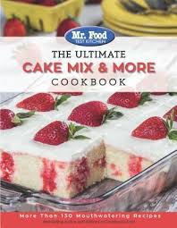 The latest recipes from howard and the mr. Mr Food Test Kitchen The Ultimate Cake Mix More Cookbook More Than 130 Mouthwatering Recipes By Food Test Kitchen