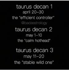 Taurus Decan 2 Defo Describes Me Nice And Chilled Until I Snap And Then It S On Horoscope Taurus Taurus Quotes Taurus