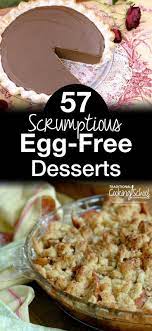 60 Egg Free Dessert Recipes From Cookies To Cake Egg Free Dessert Recipes Egg Free Desserts Egg Allergy Recipes