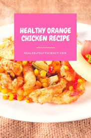 Easy Tasty Healthy Orange Chicken Recipe Recipe Chicken Recipes Orange Chicken Recipe Healthy