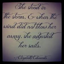 Elizabeth Edwards on Pinterest | Positive Attitude, Storm Quotes ... via Relatably.com