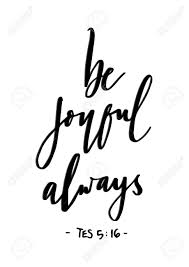 There are things that happen in this life that we just won't understand or have an answer for. Be Joyful Always Bible Verse Hand Lettered Quote Modern Calligraphy Royalty Free Cliparts Vectors And Stock Illustration Image 79317886