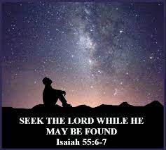 Seek The Lord While He May Be Found – Isaiah 55:6-7 | Mission Venture  Ministries