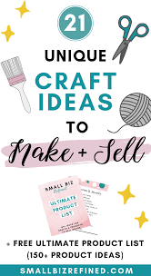 21 Unique Ideas For Crafts To Make And Sell Online Small Biz Refined Things To Sell Crafts To Make And Sell Selling Crafts Online