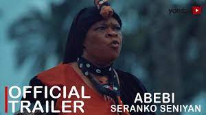 Abebi Seranko Seniyan Yoruba Movie 2022 | Official Trailer | Now Showing On  Yorubaplus - YouTube