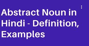 Abstract Noun In Hindi With Examples Abstarct Noun Kya Hai List Of Abstract Nouns In Hindi Abstract Nouns Nouns Abstract