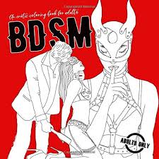 Some coloring books have perforated edges so their pages can be removed from. Amazon Com Bdsm An Erotic Coloring Book For Adults Adult Coloring Book Funny Sex Gift Coloring Book Coloring Book For Men Hot Sexy Wild Stuff For Coloring 8 5 X8 5